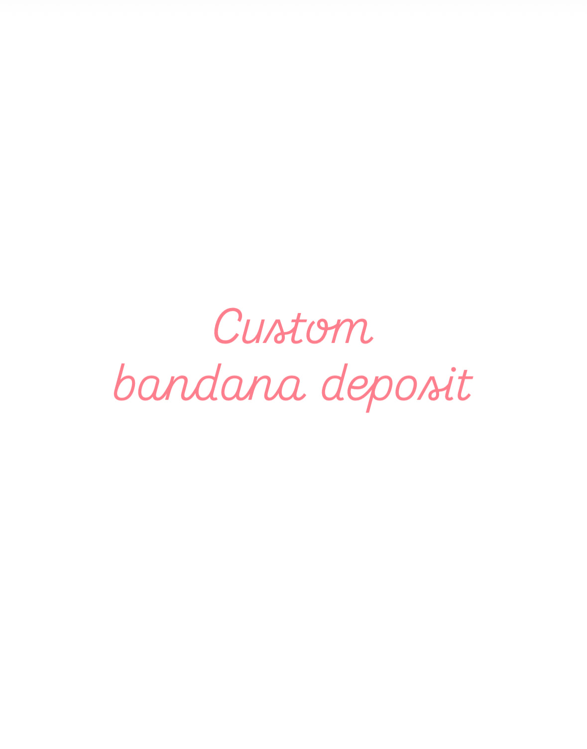 Custom bandana deposit