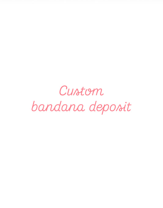 Custom bandana deposit